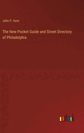 The New Pocket Guide and Street Directory of Philadelphia