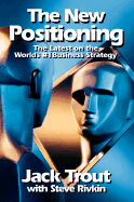 The New Positioning: The Latest on the World's # 1 Business Strategy