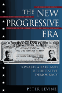 The New Progressive Era: Toward a Fair and Deliberative Democracy