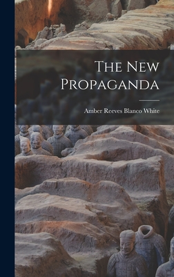 The New Propaganda - Blanco White, Amber Reeves 1887- (Creator)