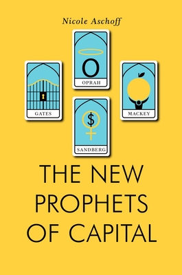 The New Prophets of Capital - Aschoff, Nicole