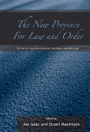 The New Province for Law and Order: 100 Years of Australian Industrial Conciliation and Arbitration