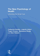 The New Psychology of Health: Unlocking the Social Cure