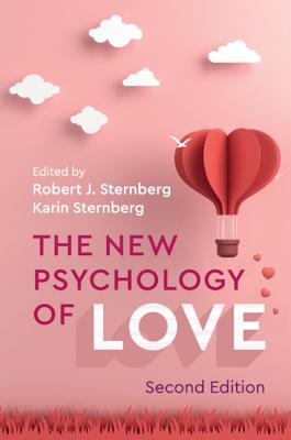 The New Psychology of Love - Sternberg, Robert J, PhD (Editor), and Sternberg, Karin, PhD (Editor)