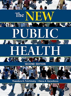 The New Public Health: An Introduction for the 21st Century - Tulchinsky, Theodore H, and Varavikova, Elena A