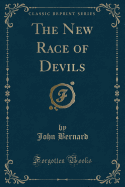 The New Race of Devils (Classic Reprint)