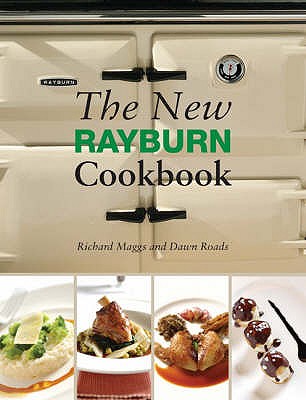 The New Rayburn Cookbook - Maggs, Richard, and Roads, Dawn