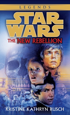 The New Rebellion: Star Wars Legends - Rusch, Kristine Kathryn