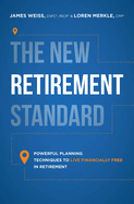 The New Retirement Standard: Powerful Planning Techniques to Live Financially Free in Retirement