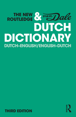 The New Routledge & Van Dale Dutch Dictionary: Dutch-English/English-Dutch - Van Dale Uitgevers, a division of VBK | media (Editor)