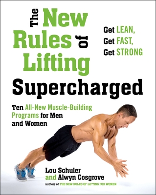 The New Rules of Lifting Supercharged: Ten All-New Programs for Men and Women - Schuler, Lou, and Cosgrove, Alwyn