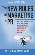 The New Rules of Marketing and PR: How to Use News Releases, Blogs, Podcasting, Viral Marketing & Online Media to Reach Buyers Directly