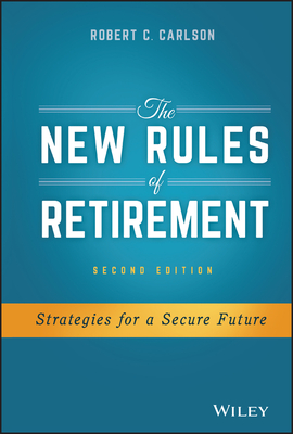 The New Rules of Retirement: Strategies for a Secure Future - Carlson, Robert C