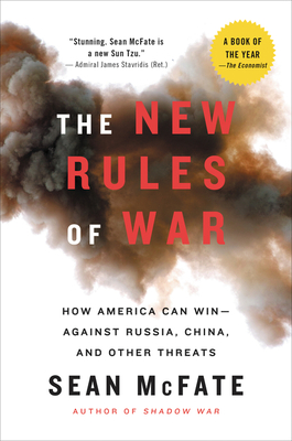 The New Rules of War: How America Can Win--Against Russia, China, and Other Threats - McFate, Sean