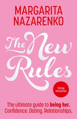 The New Rules: The Ultimate Guide to Being Her - Nazarenko, Margarita