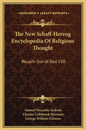 The New Schaff-Herzog Encyclopedia of Religious Thought: Reusch-Son of God V10