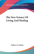 The New Science of Living and Healing