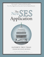 The New Ses Application: Writing the Traditional ECQs and the New Five-Page Senior Executive Service Federal Resume
