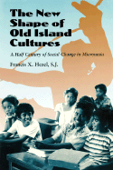 The New Shape of Old Island Cultures: A Half Century of Social Change in Micronesia - Hezel, Francis X