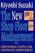 The New Shop Floor Management: Empowering People for Continuous Improvement