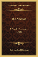 The New Sin: A Play in Three Acts (1916)