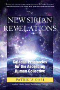 The New Sirian Revelations: Galactic Prophecies for the Ascending Human Collective