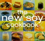 The New Soy Cookbook: Tempting Recipes for Tofu, Tempeh, Soybeans, and Soymilk - Sass, Lorna, and Weaver, Jonelle (Photographer)
