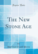 The New Stone Age (Classic Reprint)