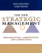 The New Strategic Management: Organization, Competition, and Competence
