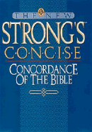 The New Strong's Concise Concordance of the Bible - Strong, James
