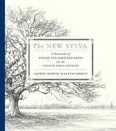The New Sylva: A Discourse of Forest and Orchard Trees for the Twenty-first Century