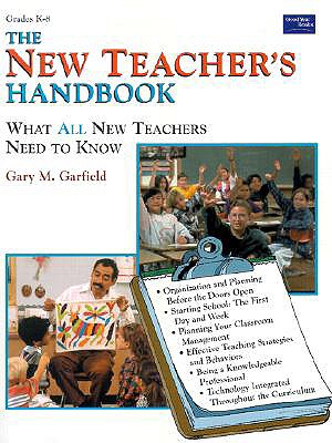 The New Teacher's Handbook: Grades K-8 - Garfield, Gary M