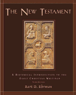 The New Testament: A Historical Introduction to the Early Christian Writings - Ehrman, Bart D