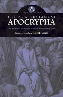 The New Testament Apocrypha - James, M R (Editor)