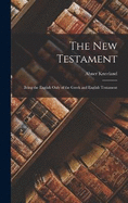 The New Testament: Being the English Only of the Greek and English Testament