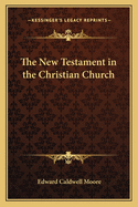 The New Testament in the Christian Church