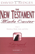 The New Testament Made Easier: Part I: Matthew, Mark, Luke and John