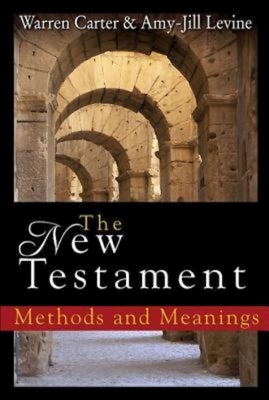 The New Testament: Methods and Meanings - Carter, Warren, and Levine, Amy-Jill
