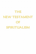 The New Testament of Spiritualism