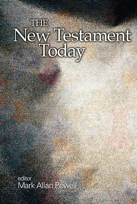 The New Testament Today - Powell, Mark Allan (Editor)