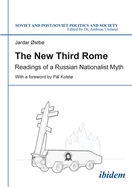 The New Third Rome: Readings of a Russian Nationalist Myth