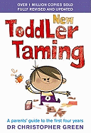 The new toddler taming : a parent's guide to the first four years.