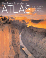 The New Traveler's Atlas: A Global Guide to the Places You Must See in Your Lifetime - Man, John, and Schuler, Chris, and Gallagher, Mary-Ann