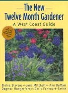 The New Twelve Month Gardener: A West Coast Guide - Stevens, Elaine, and Hungerford, Dagmar, and Fancourt-Smith, Doris