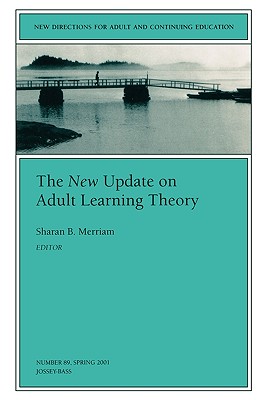 The New Update on Adult Learning Theory: New Directions for Adult and Continuing Education, Number 89 - Merriam, Sharan B. (Editor)