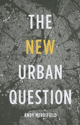 The New Urban Question - Merrifield, Andy