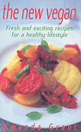 The New Vegan: Fresh and Exciting Recipes for a Healthy Lifestyle