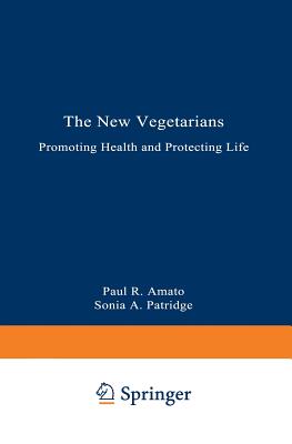 The New Vegetarians: Promoting Health and Protecting Life - Amato, Paul R, and Partridge, Sonia a