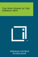 The New Vision in the German Arts