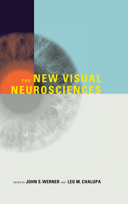 The New Visual Neurosciences - Werner, John S (Editor), and Chalupa, Leo M (Editor)